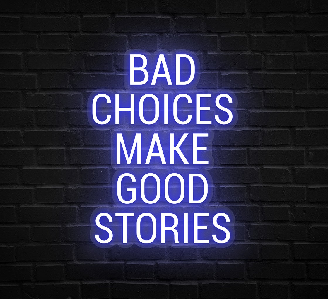 Bad Choices Make Good Stories Art Print Neon Sign