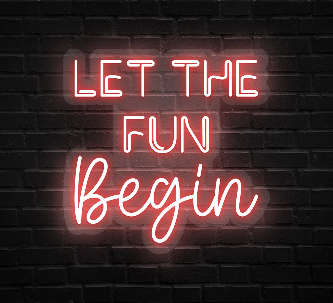 Let The Fun Begin Neon Sign