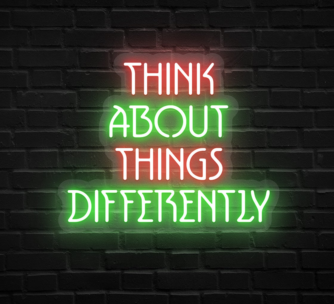 Think About Things Differently Neon Sign