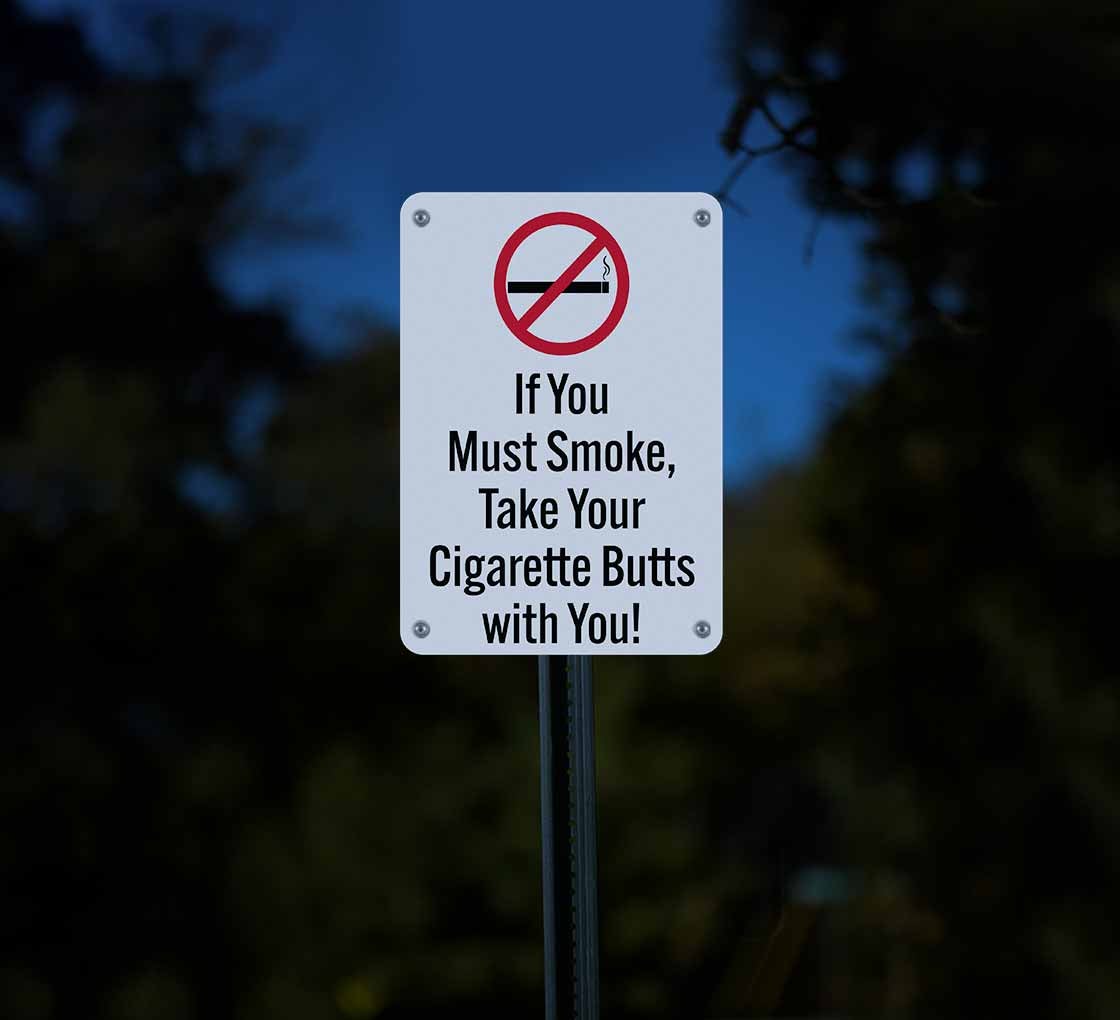 no cigarette butts sign Take Your Cigarette Butts With You Aluminum Sign (Reflective)