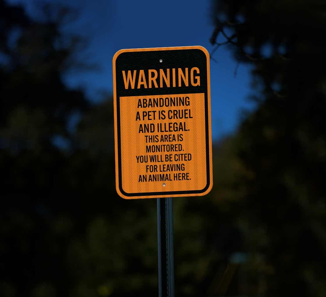 Abandoning A Pet Is Cruel & Illegal Aluminum Sign (HIP Reflective)