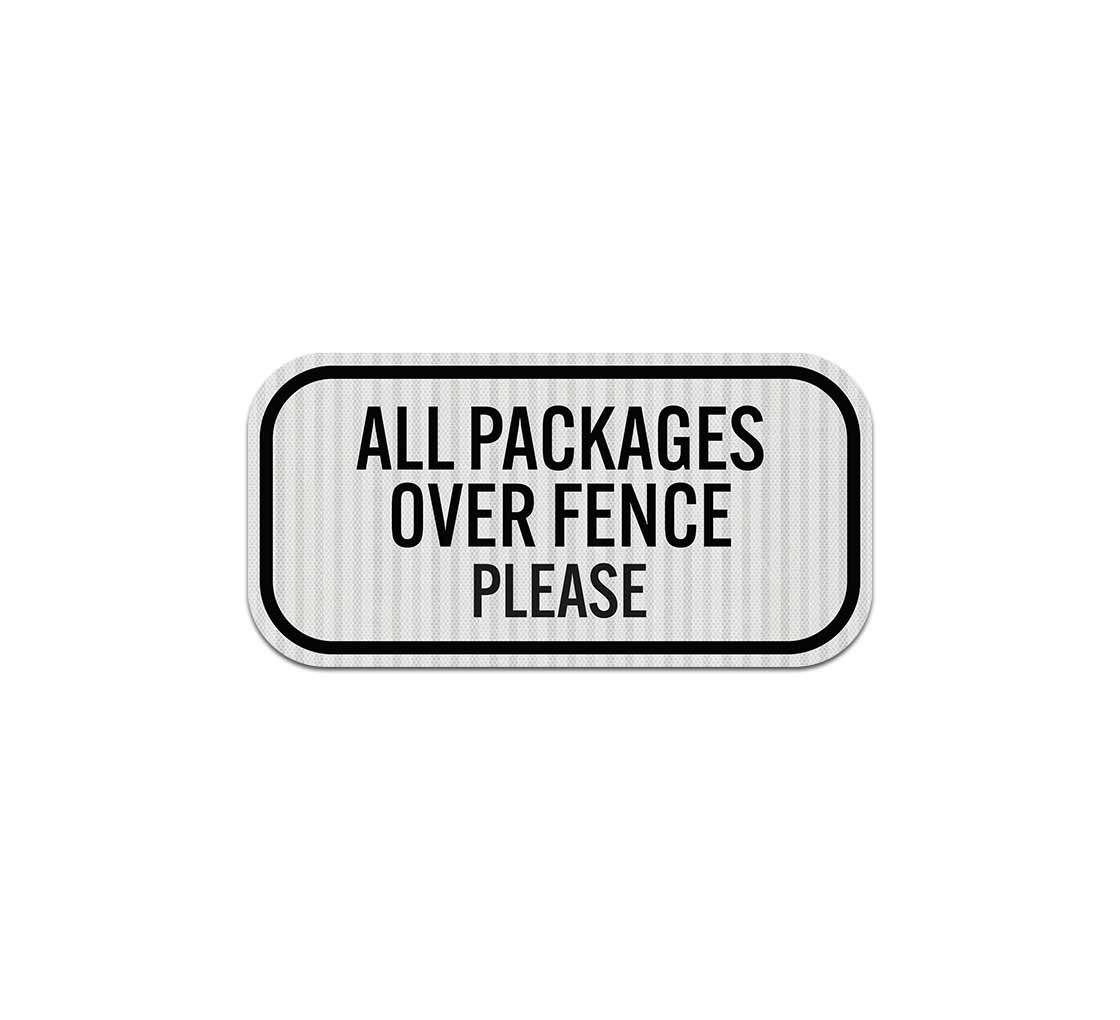 Shop for All Packages Over Fence Please Aluminum Sign (EGR Reflective) BannerBuzz
