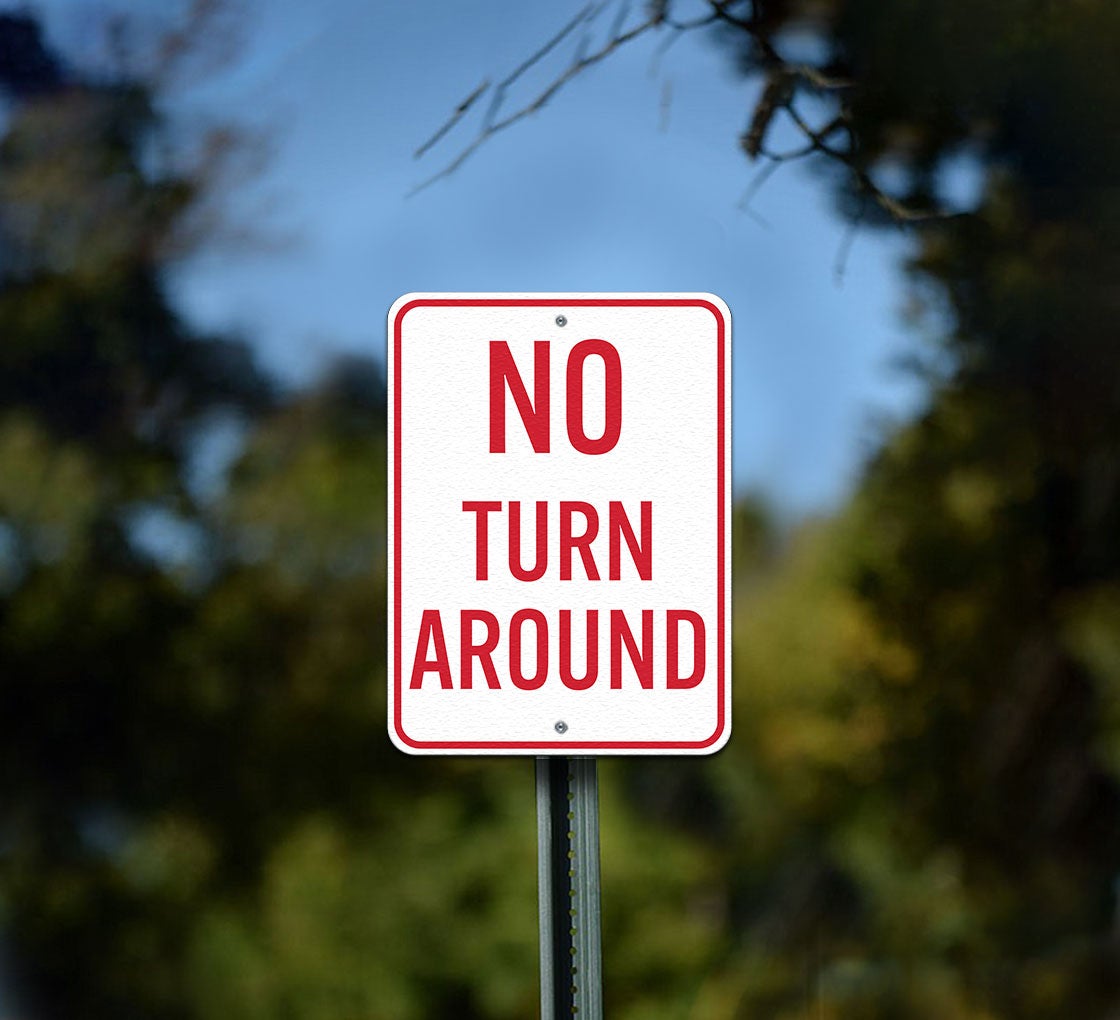 ●NO TURN AROUND No Turn Around Sign - Shop Now, Ships Fast