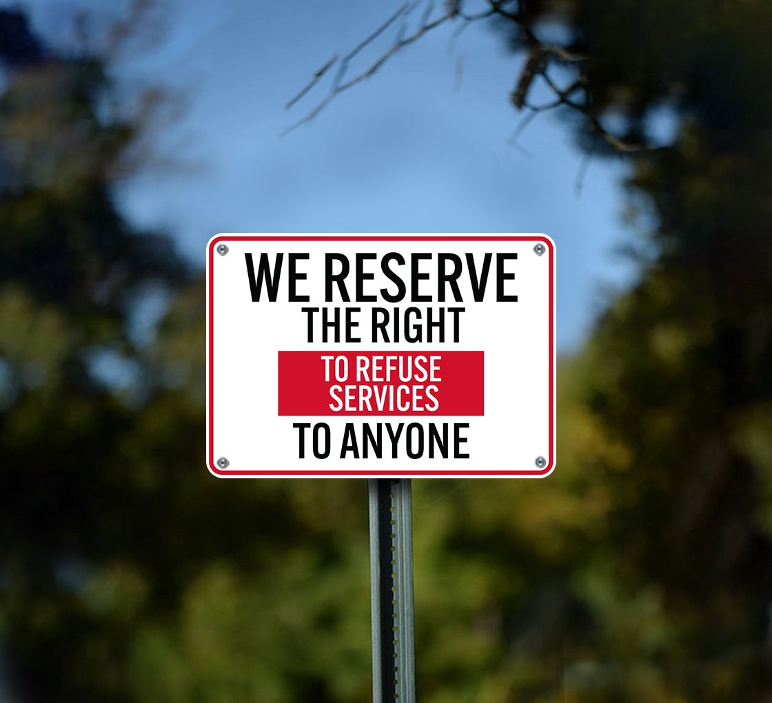 We Reserve The Right To Refuse Services To Anyone Aluminum Sign (Non Reflective)