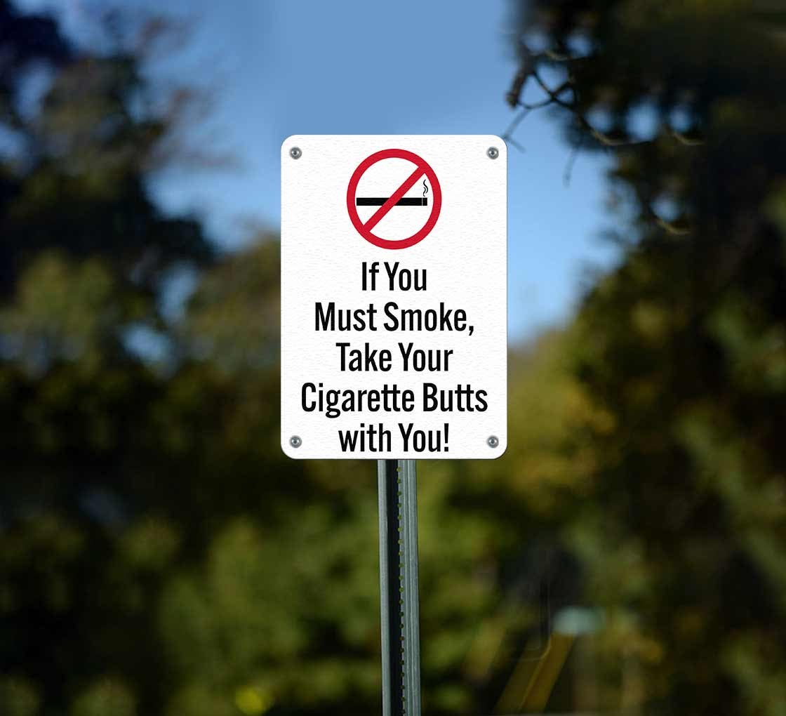 funny cigarette disposal signs If You Must Smoke Take Your Cigarette Butts With You Plastic Sign