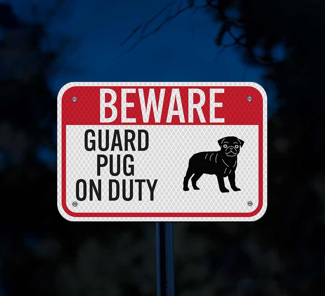 Guard Pug On Duty Aluminum Sign (Diamond Reflective)