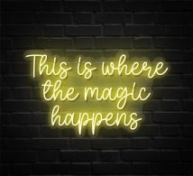 This Is Where The Magic Happens Neon Sign