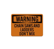 Chain Saws & Ladder Do Not Mix Aluminum Sign (Reflective)