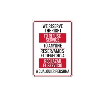 Bilingual Spanish We Reserve The Right To Refuse Service To Anyone Aluminum Sign (Non Reflective)