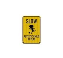 Slow, Autistic Child At Play Aluminum Sign (EGR Reflective)