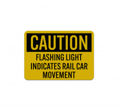 Flashing Light Indicates Rail Car Movement Aluminum Sign (Reflective)