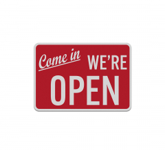 Come In We Are Open Aluminum Sign (Reflective)
