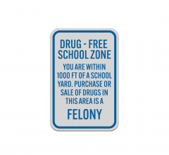 Sale of Drugs In This Area Is A Felony Aluminum Sign (Reflective)