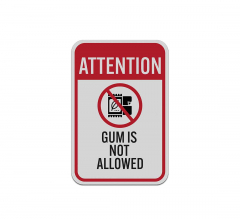 Attention Gum Is Not Allowed Aluminum Sign (Reflective)