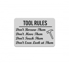 Tool Rules Do Not Borrow Move Touch Aluminum Sign (Reflective)