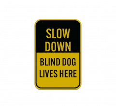 Slow Down Blind Dog Lives Here Aluminum Sign (Reflective)