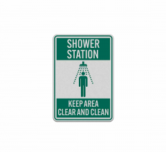 Shower Station Keep Area Clear & Clean Aluminum Sign (Reflective)