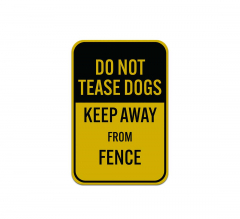Do Not Tease Dogs Keep Away Aluminum Sign (Reflective)