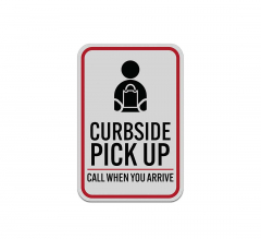 Curbside Pickup Symbol Call When You Arrive Aluminum Sign (Reflective)