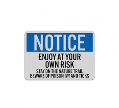OSHA Enjoy At Your Own Risk Stay On The Nature Trail Aluminum Sign (Reflective)