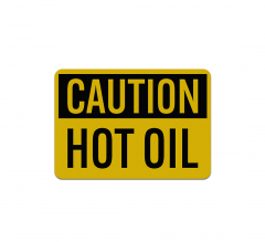 OSHA Caution Hot Oil Aluminum Sign (Reflective)