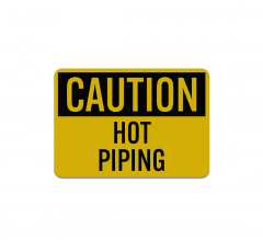 OSHA Caution Hot Piping Aluminum Sign (Reflective)