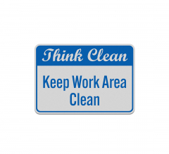 Keep Work Area Clean Aluminum Sign (Reflective)