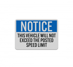 OSHA This Vehicle Will Not Exceed The Posted Speed Limit Aluminum Sign (Reflective)