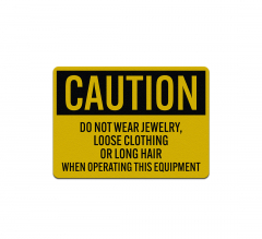 OSHA Do Not Wear Jewelry Loose Clothing Or Long Hair Aluminum Sign (Reflective)