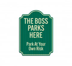 The Boss Parks Here Aluminum Sign (EGR Reflective)