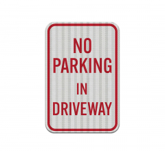 No Parking In Driveway Aluminum Sign (HIP Reflective)