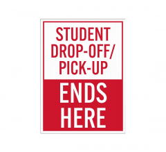 Student Drop Off Pick Up Ends Here Corflute Sign (Reflective)