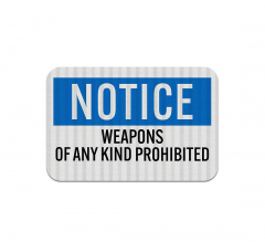 Weapons Of Any Kind Prohibited Aluminum Sign (EGR Reflective)