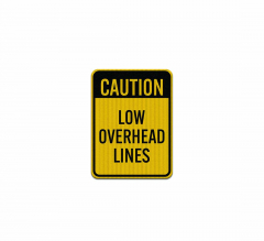Caution Low Overhead Lines Aluminum Sign (HIP Reflective)