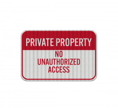 No Trespassing No Unauthorized Access Aluminum Sign (HIP Reflective)