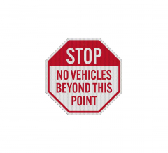 Stop No Vehicles Beyond This Point Aluminum Sign (EGR Reflective)