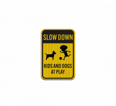 Slow Down Kids & Dogs At Play Aluminum Sign (HIP Reflective)
