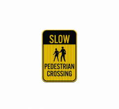 Slow Pedestrian Crossing Aluminum Sign (HIP Reflective)