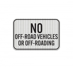 No Off Road Vehicles Aluminum Sign (EGR Reflective)