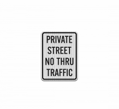Private Street, No Thru Traffic Aluminum Sign (EGR Reflective)
