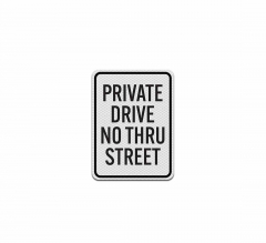 Private Drive, No Thru Aluminum Sign (Diamond Reflective)