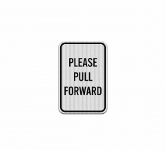 Please Pull Forward Aluminum Sign (HIP Reflective)