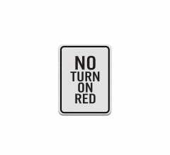 No Turn On Red Aluminum Sign (Diamond Reflective)