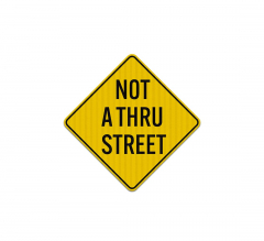 Not A Thru Street Aluminum Sign (EGR Reflective)