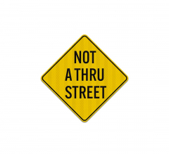 Not A Thru Street Aluminum Sign (HIP Reflective)