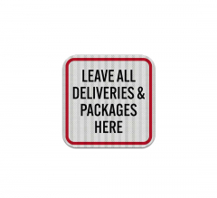 Leave All Deliveries & Packages Here Aluminum Sign (HIP Reflective)