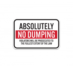 Absolutely No Dumping Aluminum Sign (Non Reflective)