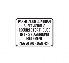 Parental Or Guardian Supervision Is Required Aluminum Sign (Non Reflective)