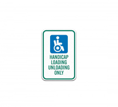Handicap Loading Unloading Only Aluminum Sign (Non Reflective)