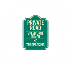 Private Road Speed Limit 15 MPH No Trespassing Aluminum Sign (Non Reflective)
